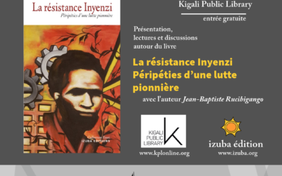 Rencontre littéraire à KPL: La résistance Inyenzi, de Jean-Baptiste Rucibigango (Jeudi 18 avril 2024)