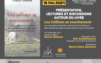 Rencontre littéraire à KPL: Bisesero, les collines se souviennent. Hommage à Oscar Gasana (15mai2024)